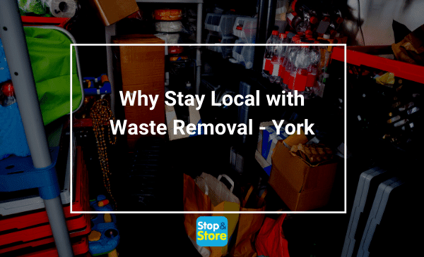 Why Stay Local with Waste Removal - York