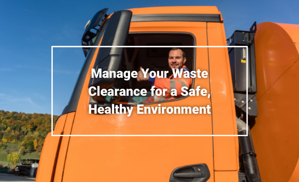 Waste Removal Clearance for a Safe Healthy Environment